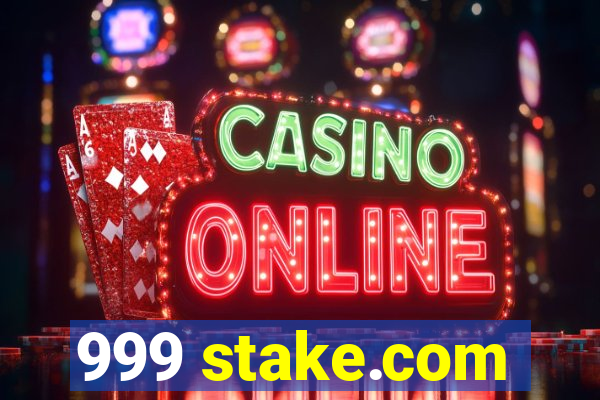 999 stake.com